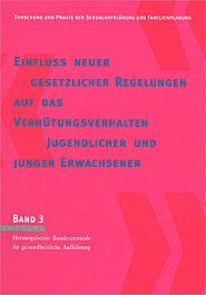 Studie Band 03: Einfluß neuer gesetzlicher Regelungen auf das Verhütungsverhalten Jugendlicher und junger Erwachsener