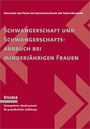 Studie Schwangerschaft und Schwangerschaftsabbruch bei minderjährigen Frauen Studie Schwangerschaft und Schwangerschaftsabbruch bei minderjährigen Frauen