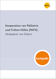 Kompakt: Kooperation von Pädiatrie und Frühen Hilfen (PATH). Akzeptanz von Eltern Kompakt: Kooperation von Pädiatrie und Frühen Hilfen (PATH). Akzeptanz von Eltern