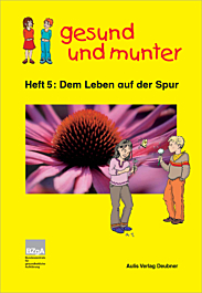 Broschüre gesund und munter - Heft 5: Dem Leben auf der Spur Broschüre gesund und munter - Heft 5: Dem Leben auf der Spur