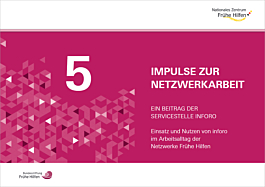 PDF Impulse zur Netzwerkarbeit Frühe Hilfen 5 - Einsatz und Nutzen von inforo im Arbeitsalltag der Netzwerke Frühe Hilfen