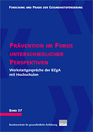 Fachheft Forschung und Praxis der Gesundheitsförderung, Band 37: Prävention im Fokus unterschiedlicher Perspektiven