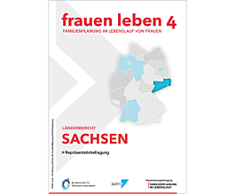 Das Bild zeigt eine Vorschau des Mediums "Sachsen. Repräsentativbefragung frauen leben 4 – Familienplanung im Lebenslauf"