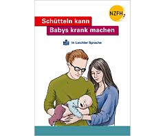 Broschüre "Schütteln kann Babys krank machen" in Leichter Sprache Broschüre "Schütteln kann Babys krank machen" in Leichter Sprache