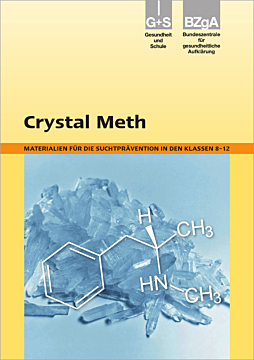 Fachinformationen zum Thema Crystal Meth und Bausteine f?r die Suchtprävention in den Klassen 8 bis 12