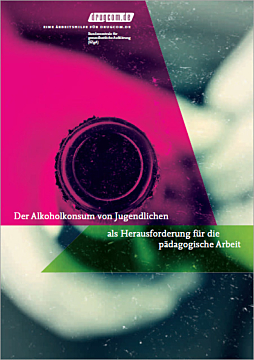 Broschüre Der Alkoholkonsum von Jugendlichen als Herausforderung für die pädagogische Arbeit. Eine Arbeitshilfe für drugcom.de