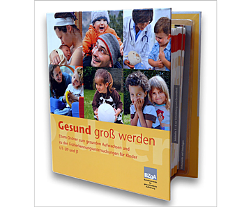 Gesund groß werden - Eltern-Ordner zum gesunden Aufwachsen und zu den Früherkennungsuntersuchungen für Kinder U1-U9 und J1