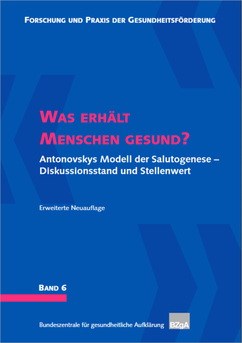 Forschung und Praxis der Gesundheitsförderung, Band 06: Was erhält Menschen gesund? Antonovskys Modell der Salutogenese main product photo